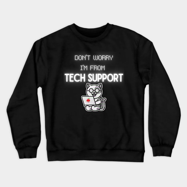 Don't Worry I'm from Tech Support! Crewneck Sweatshirt by Barts Arts